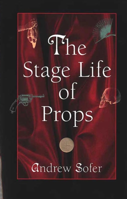 The Stage Life of Props, Paperback / softback Book