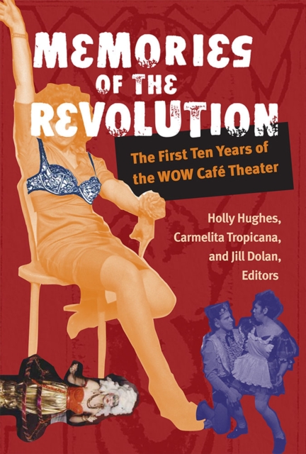 Memories of the Revolution : The First Ten Years of the WOW Cafe Theater, Paperback / softback Book