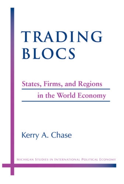 Trading Blocs : States, Firms, and Regions in the World Economy, Paperback / softback Book