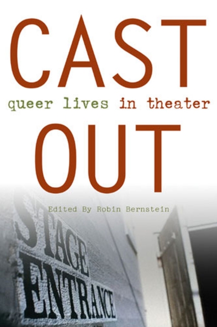 Cast Out : Queer Lives in Theater, Paperback / softback Book
