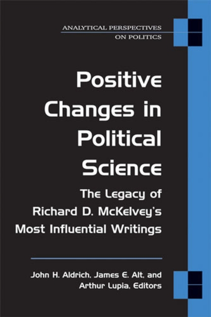 Positive Changes in Political Science : The Legacy of Richard D. McKelvey's Most Influential Writings, Paperback / softback Book