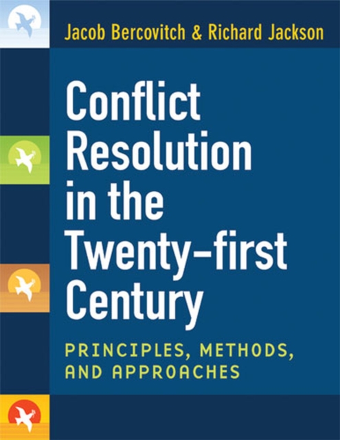 Conflict Resolution in the Twenty-first Century : Principles, Methods, and Approaches, Hardback Book