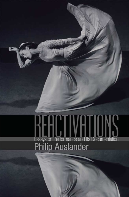 Reactivations : Essays on Performance and Its Documentation, Hardback Book