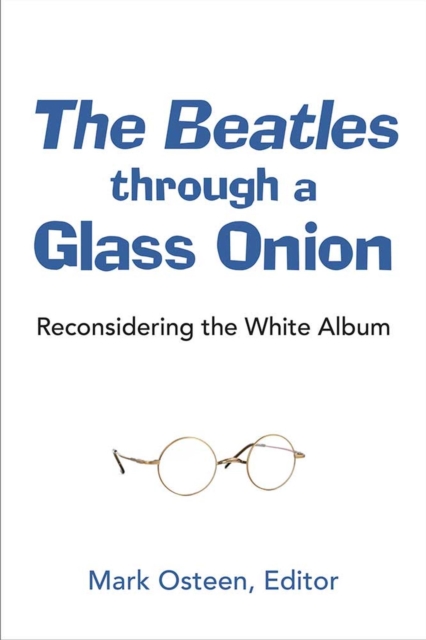 The Beatles through a Glass Onion : Reconsidering the White Album, Hardback Book