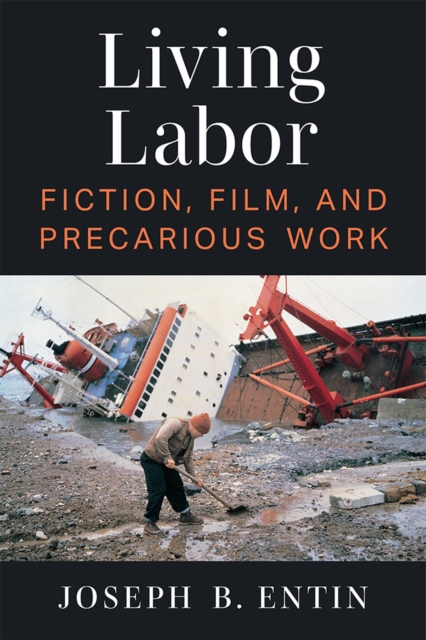 Living Labor : Fiction, Film, and Precarious Work, Hardback Book