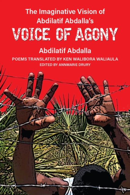 The Imaginative Vision of Abdilatif Abdalla's Voice of Agony, Hardback Book