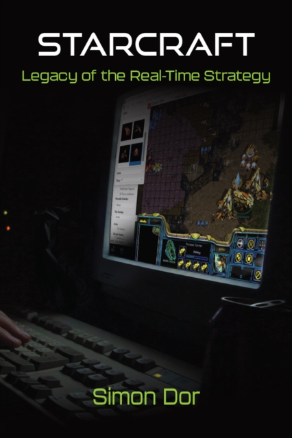 StarCraft : Legacy of the Real-Time Strategy, Hardback Book