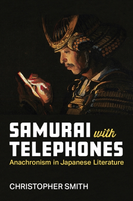 Samurai with Telephones : Anachronism in Japanese Literature, Hardback Book