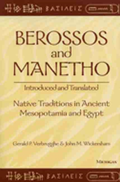 Berossos and Manetho: Introduced and Translated : Native Traditions in Ancient Mesopotamia and Egypt, Paperback / softback Book
