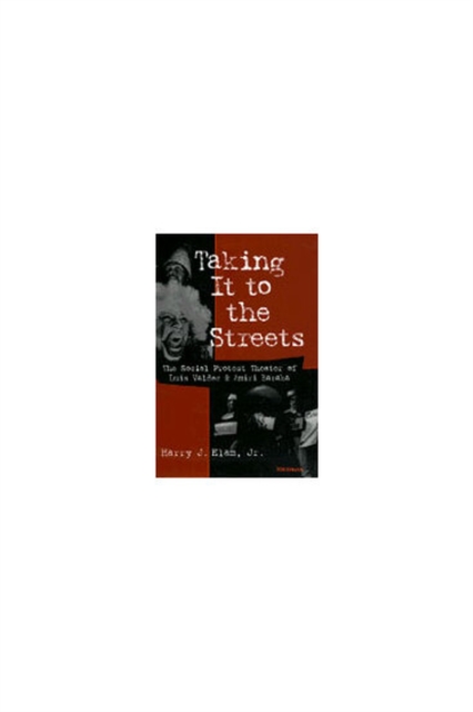 Taking it to the Streets : The Social Protest Theater of Luis Valdez and Amiri Baraka, Hardback Book