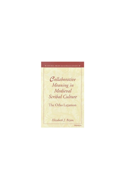 Collaborative Meaning in Medieval Scribal Culture : The Otho Lazamon, Hardback Book