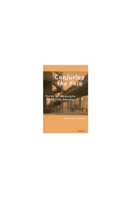 Conjuring the Folk : Forms of Modernity in African America, Hardback Book