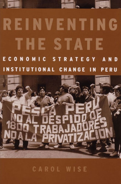 Reinventing the State : Economic Strategy and Institutional Change in Peru, Hardback Book