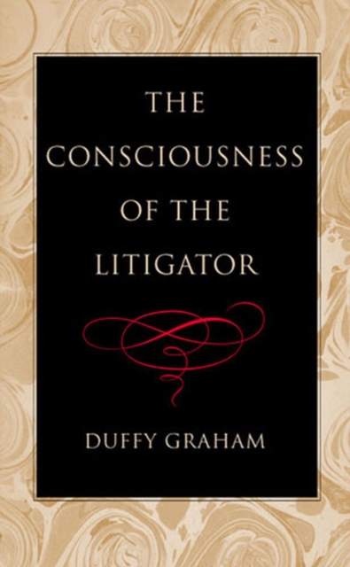The Consciousness of the Litigator, Hardback Book