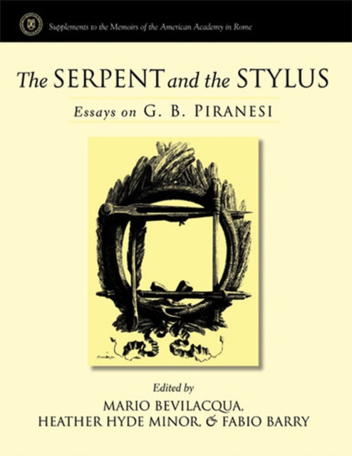 The Serpent and the Stylus : Essays on G.B. Piranesi, Hardback Book