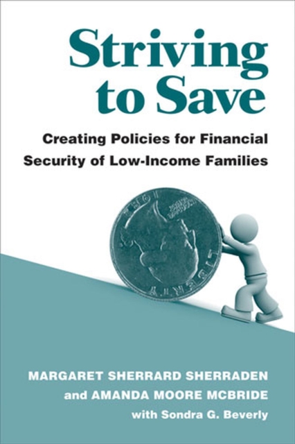 Striving to Save : Creating Policies for Financial Security of Low-Income Families, Hardback Book