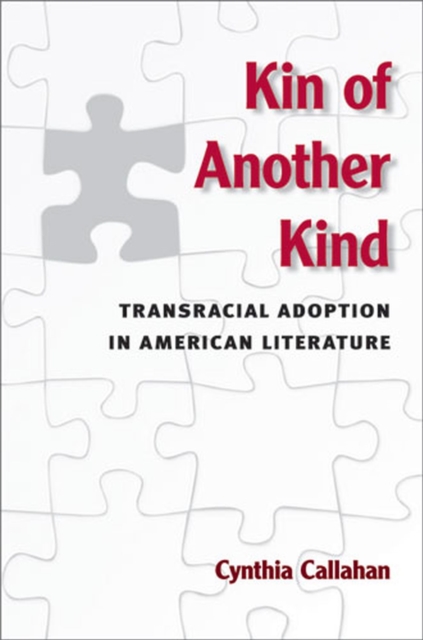 Kin of Another Kind : Transracial Adoption in American Literature, Hardback Book