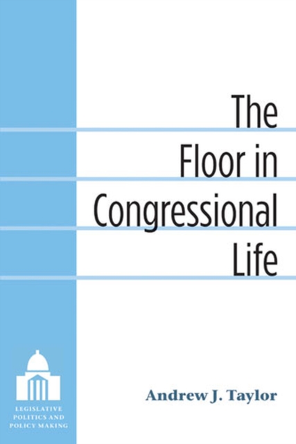 The Floor in Congressional Life, Hardback Book