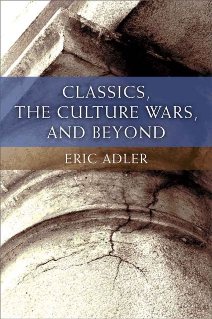 Classics, the Culture Wars, and Beyond, Hardback Book