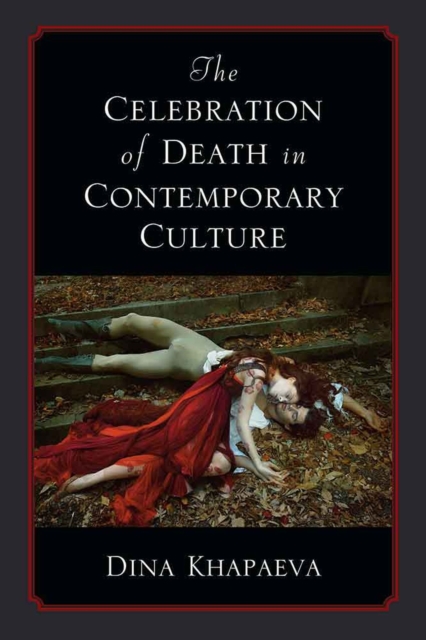The Celebration of Death in Contemporary Culture, Hardback Book