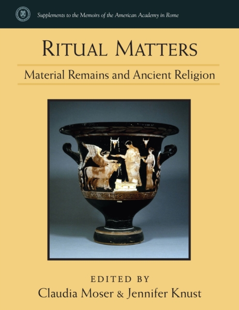 Ritual Matters : Material Remains and Ancient Religion, Hardback Book