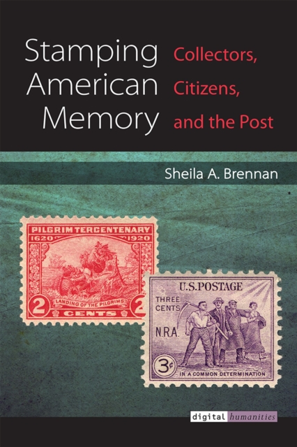 Stamping American Memory : Collectors, Citizens, and the Post, Hardback Book