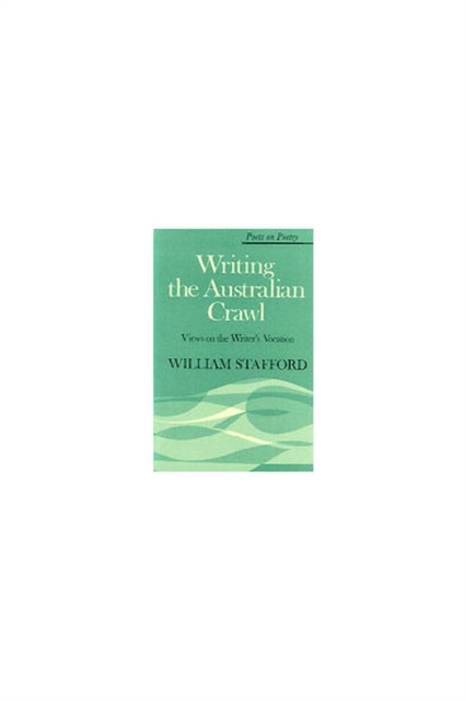 Writing the Australian Crawl : Views on the Writer's Vocation, Paperback / softback Book