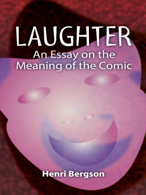 Laughter : An Essay on the Meaning of the Comic, EPUB eBook