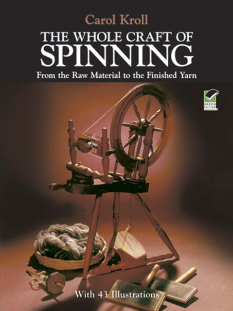 The Whole Craft of Spinning : From the Raw Material to the Finished Yarn, EPUB eBook