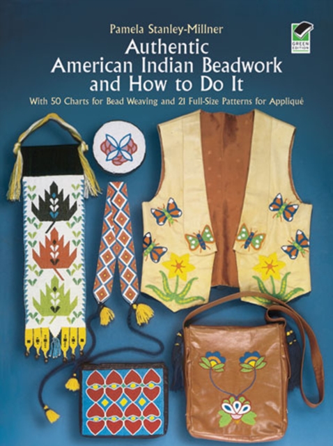Authentic American Indian Beadwork and How to Do It : With 50 Charts for Bead Weaving and 21 Full-Size Patterns for Applique, EPUB eBook