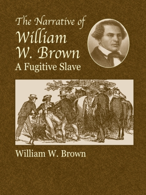 The Narrative of William W. Brown, a Fugitive Slave, EPUB eBook