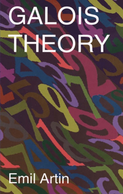 Galois Theory : Lectures Delivered at the University of Notre Dame by Emil Artin (Notre Dame Mathematical Lectures,, EPUB eBook