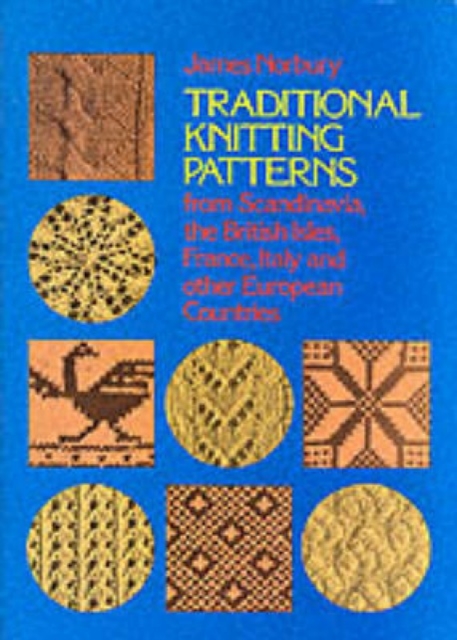 Traditional Knitting Patterns from Scandinavia, the British Isles, France, Italy and Other European Countries, Paperback / softback Book