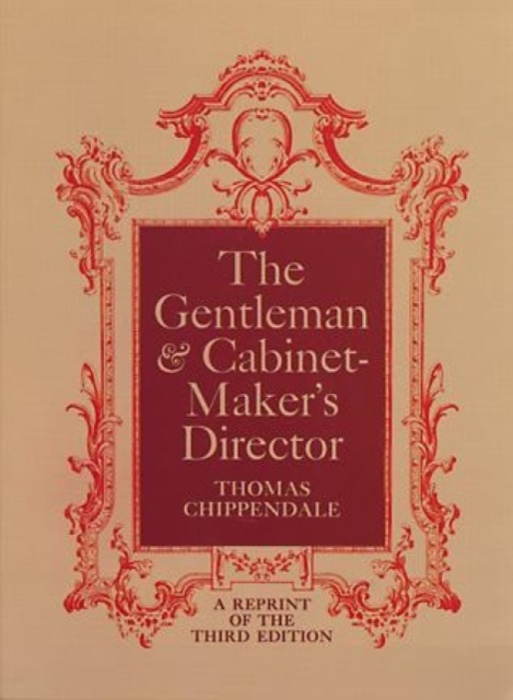 The Gentleman and Cabinet Maker's Director, Paperback / softback Book