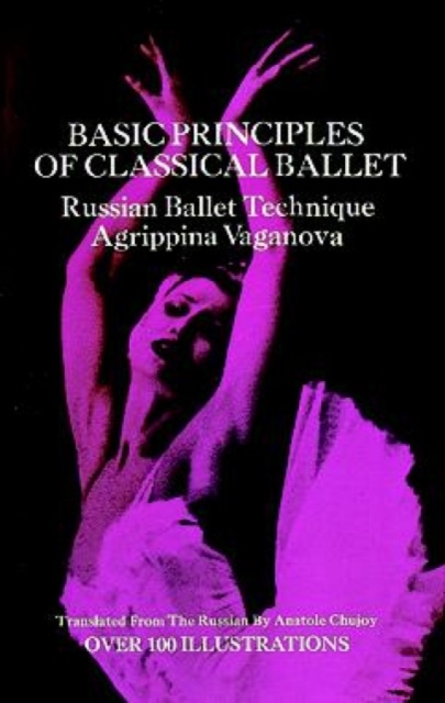 Basic Principles of Classical Ballet : Russian Ballet Technique, Paperback / softback Book