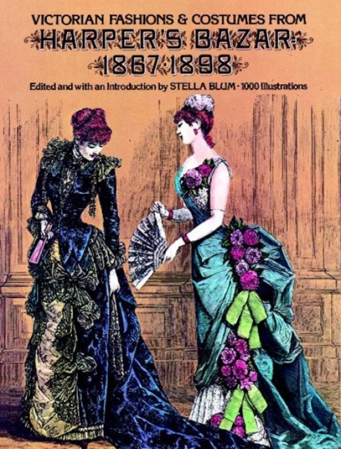 Victorian Fashions and Costumes from Harper's Bazar, 1867-1898, Paperback / softback Book