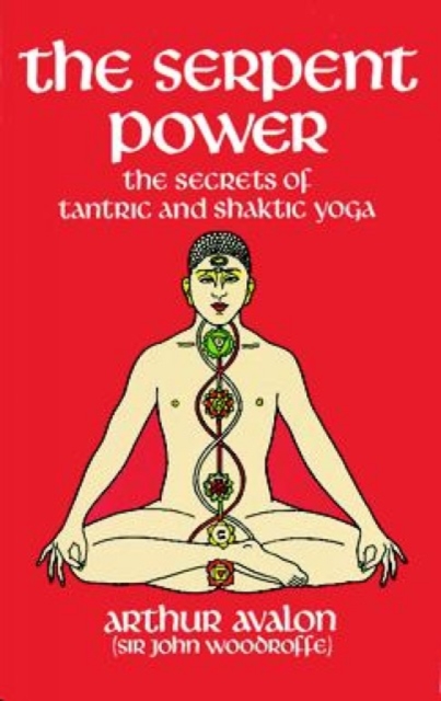 The Serpent Power : The Secrets of Tantric and Shaktic Yoga, Paperback / softback Book