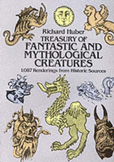 A Treasury of Fantastic and Mythological Creatures : 1, 087 Renderings from Historic Sources, Paperback / softback Book
