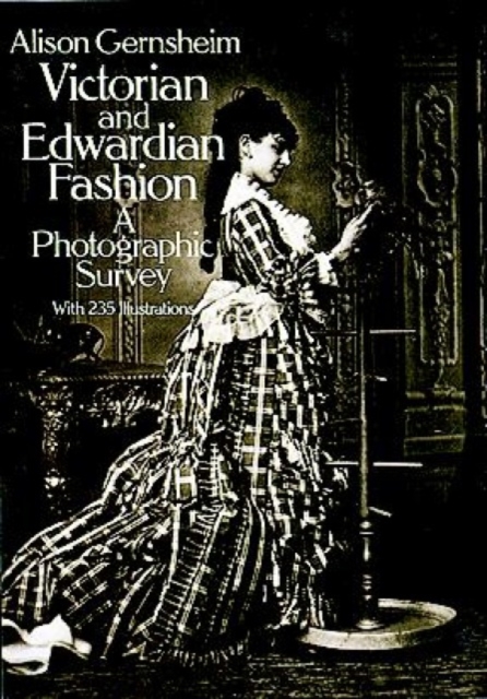 Victorian and Edwardian Fashion : A Photographic Survey, Paperback / softback Book