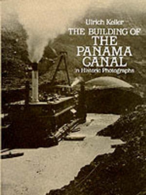Building of the Panama Canal : In Historic Photographs, Paperback / softback Book