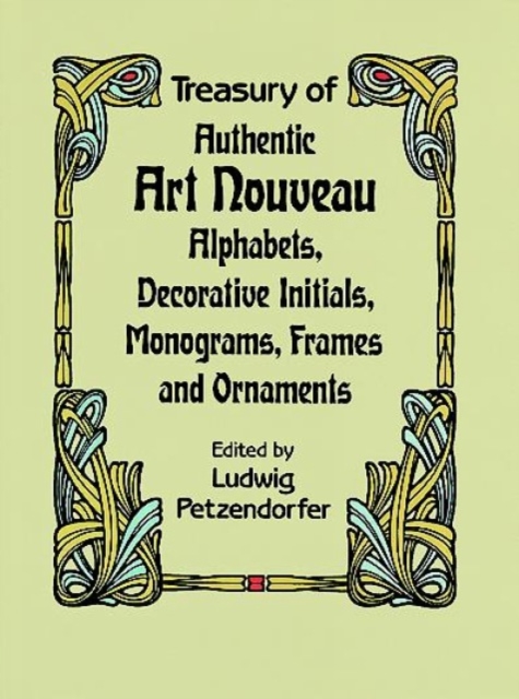 Treasury of Authentic Art Nouveau : Alphabets, Decorative Initials, Monograms, Frames and Ornaments, Paperback / softback Book