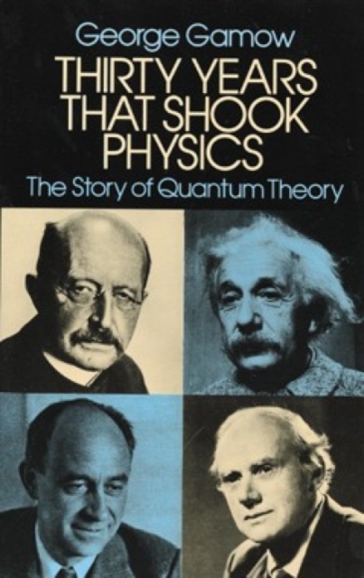 Thirty Years That Shook Physics : The Story of Quantum Theory, Paperback / softback Book
