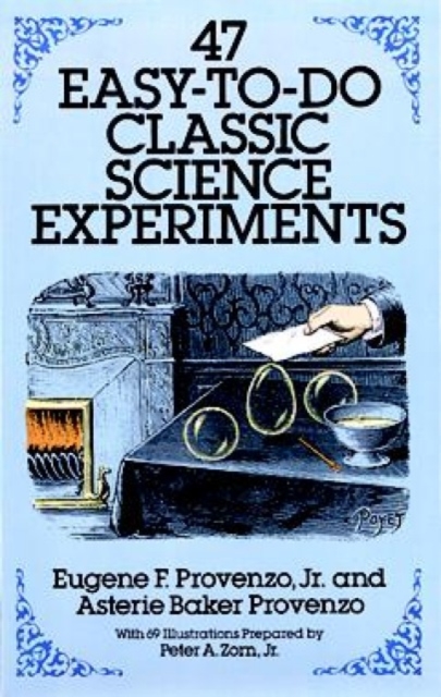47 Easy-to-Do Classic Science Experiments, Paperback / softback Book