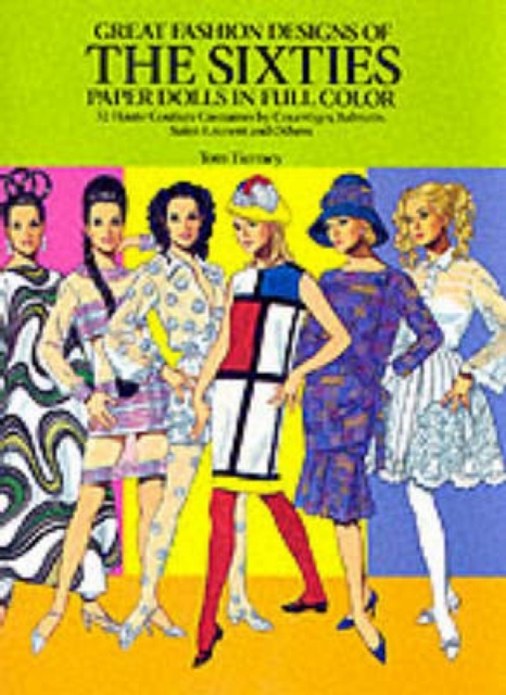 Great Fashion Designs of the Sixties: Paper Dolls in Full Colour : 32 Haute Couture Costumes by Courreges, Balmain, Saint-Laurent, and Others, Other merchandise Book