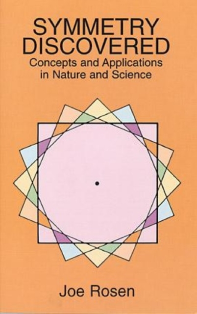 Symmetry Discovered : Concepts and Applications in Nature and Science, Paperback Book