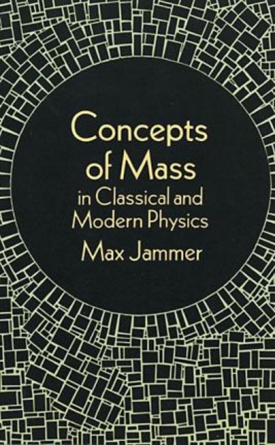 Concepts of Mass in Classical and Modern Physics, Paperback / softback Book