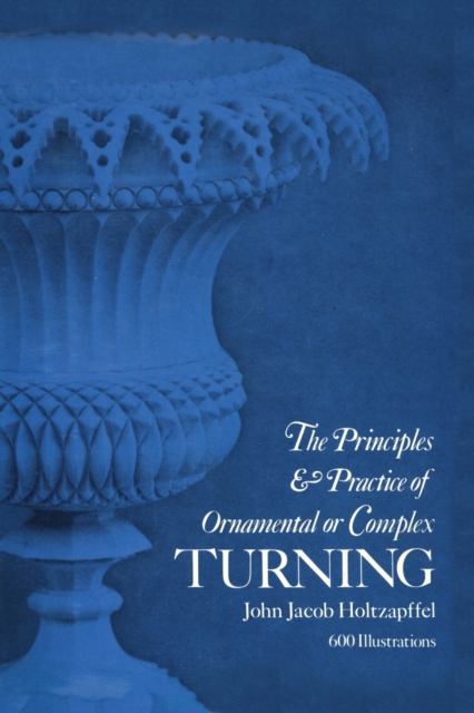 Principles & Practice of Ornamental or Complex Turning, EPUB eBook