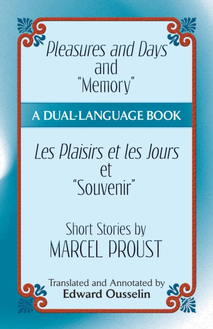 Pleasures and Days and "Memory" / Les Plaisirs et les Jours et "Souvenir" Short Stories by Marcel Proust, EPUB eBook