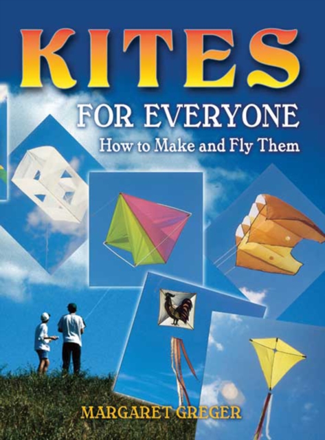 Kites for Everyone : How to Make and Fly Them, EPUB eBook