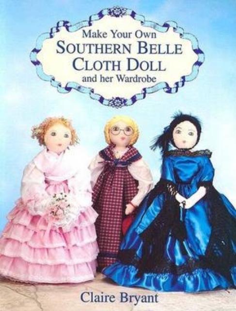 Make Your Own Southern Belle Cloth Doll and Her Wardrobe, Other merchandise Book